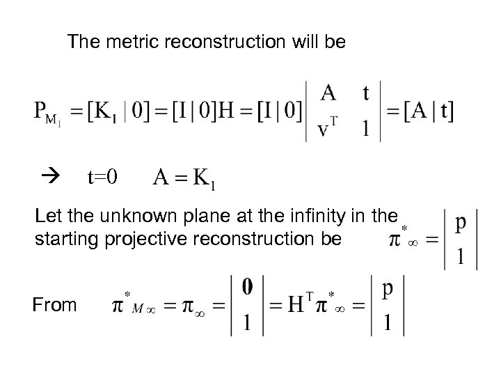 The metric reconstruction will be t=0 Let the unknown plane at the infinity in