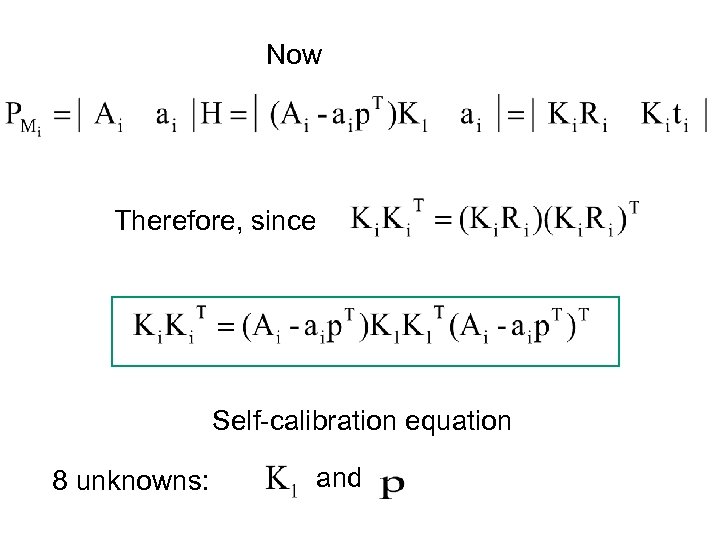 Now Therefore, since Self-calibration equation 8 unknowns: and 
