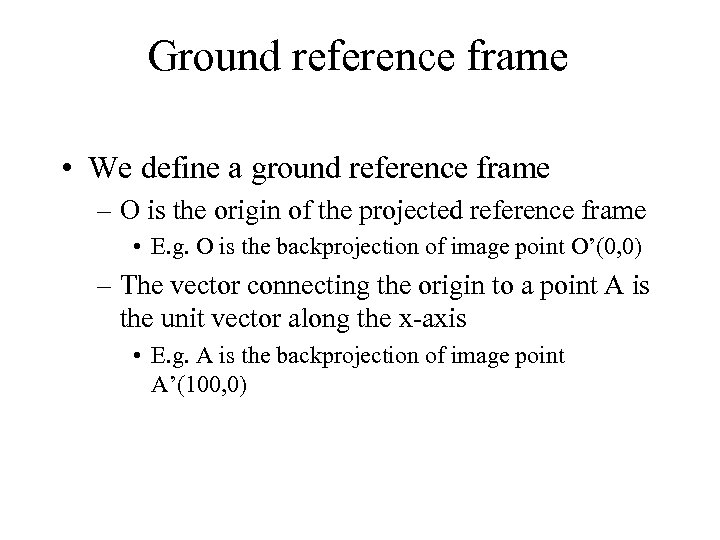 Ground reference frame • We define a ground reference frame – O is the