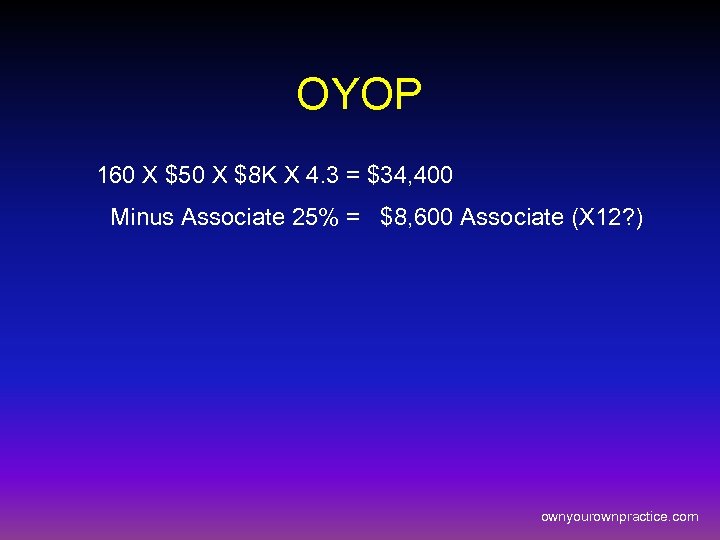 OYOP 160 X $50 X $8 K X 4. 3 = $34, 400 Minus