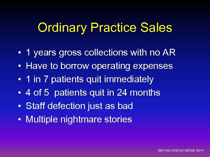 Ordinary Practice Sales • • • 1 years gross collections with no AR Have