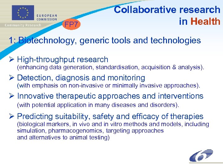 FP 7 Collaborative research in Health 1: Biotechnology, generic tools and technologies Ø High-throughput