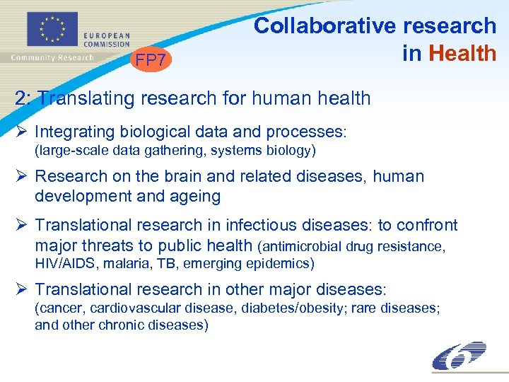 FP 7 Collaborative research in Health 2: Translating research for human health Ø Integrating