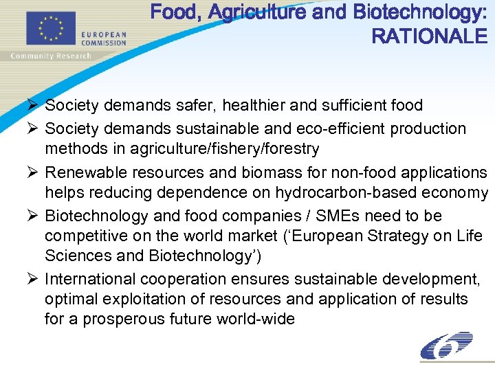 Food, Agriculture and Biotechnology: RATIONALE Ø Society demands safer, healthier and sufficient food Ø