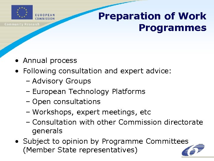 Preparation of Work Programmes • Annual process • Following consultation and expert advice: –