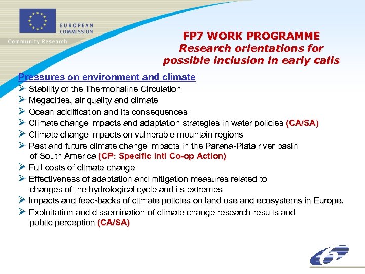 FP 7 WORK PROGRAMME Research orientations for possible inclusion in early calls Pressures on
