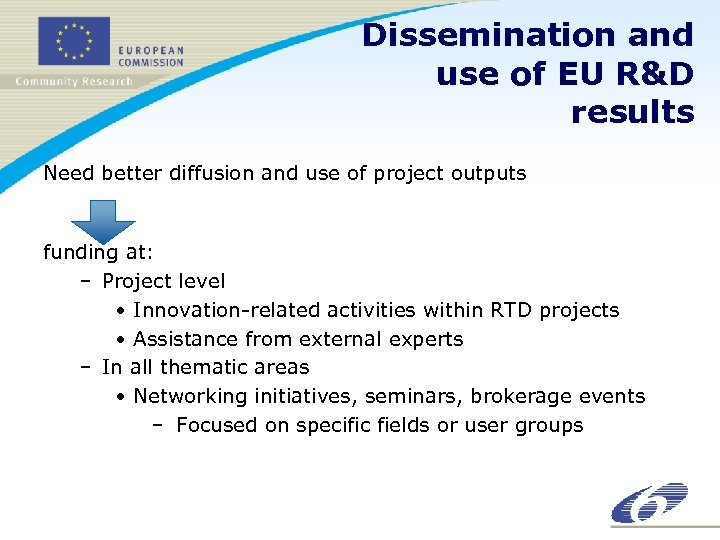 Dissemination and use of EU R&D results Need better diffusion and use of project