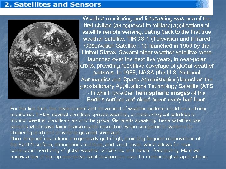 Weather monitoring and forecasting was one of the first civilian (as opposed to military)