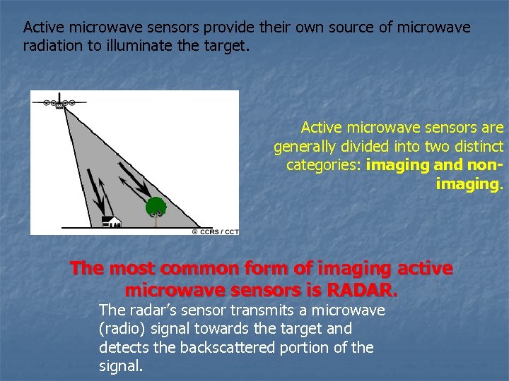 Active microwave sensors provide their own source of microwave radiation to illuminate the target.