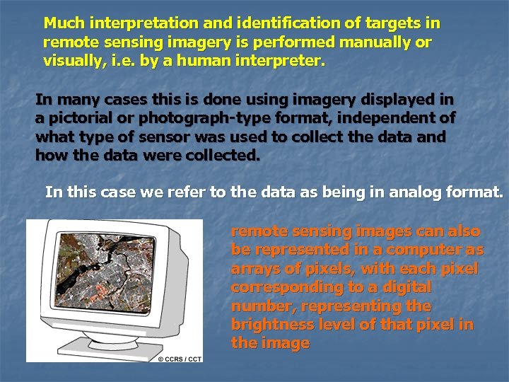Much interpretation and identification of targets in remote sensing imagery is performed manually or