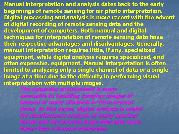 Manual interpretation and analysis dates back to the early beginnings of remote sensing for