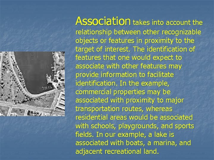 Association takes into account the relationship between other recognizable objects or features in proximity