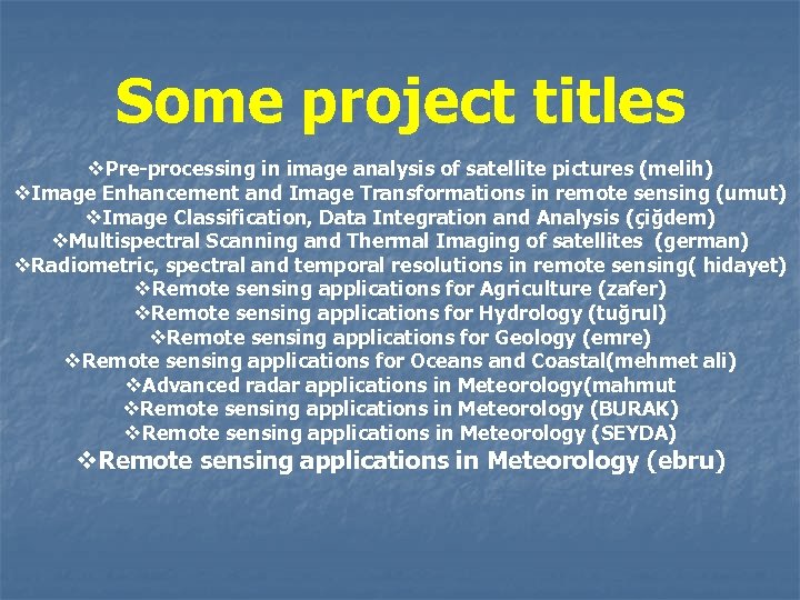 Some project titles v. Pre-processing in image analysis of satellite pictures (melih) v. Image