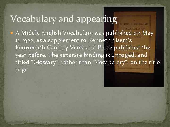 Vocabulary and appearing A Middle English Vocabulary was published on May 11, 1922, as