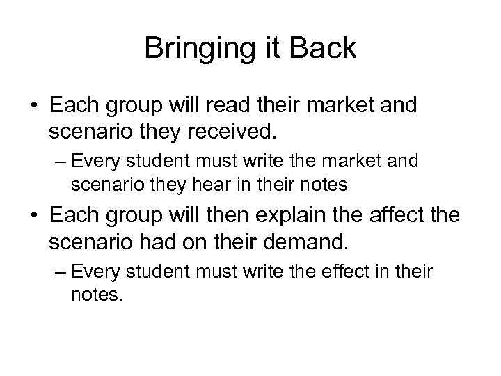 Bringing it Back • Each group will read their market and scenario they received.