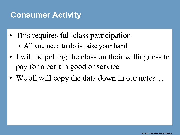 Consumer Activity • This requires full class participation • All you need to do
