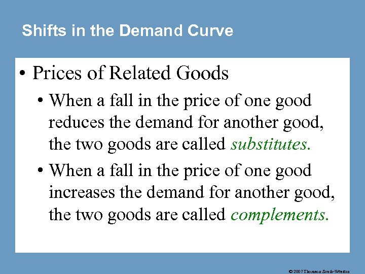 Shifts in the Demand Curve • Prices of Related Goods • When a fall