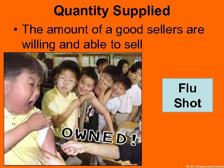 Quantity Supplied • The amount of a good sellers are willing and able to