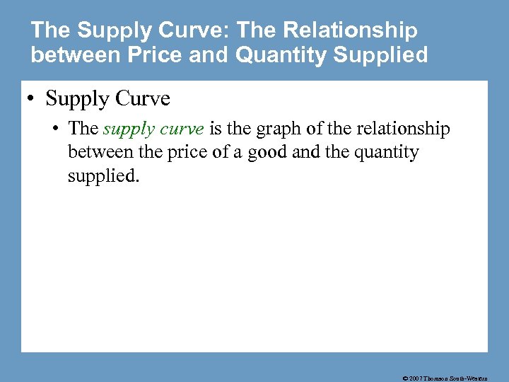 The Supply Curve: The Relationship between Price and Quantity Supplied • Supply Curve •