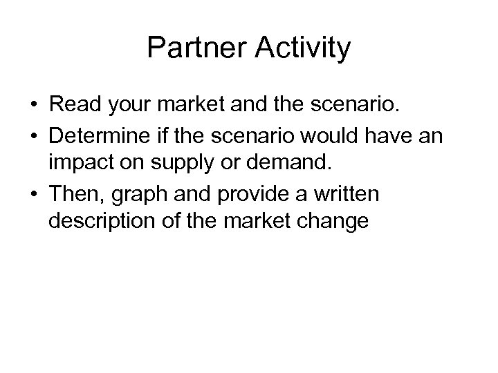 Partner Activity • Read your market and the scenario. • Determine if the scenario