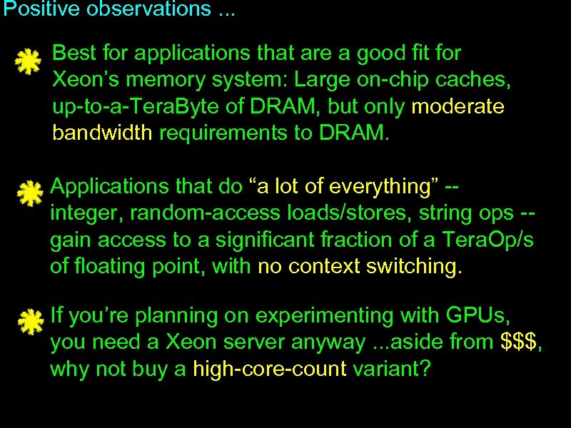 Positive observations. . . Best for applications that are a good fit for Xeon’s