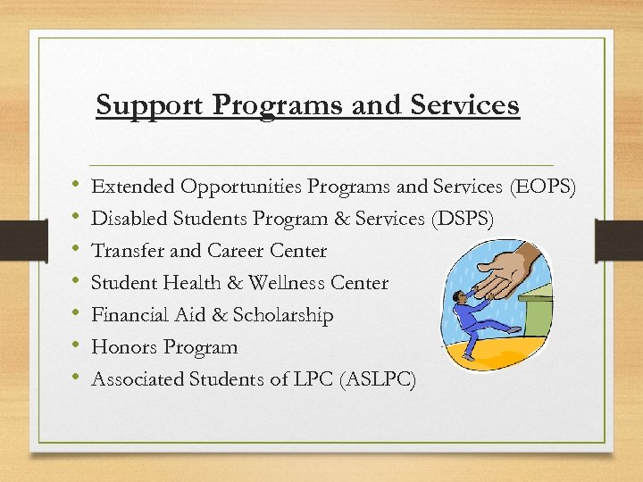 Support Programs and Services • • Extended Opportunities Programs and Services (EOPS) Disabled Students