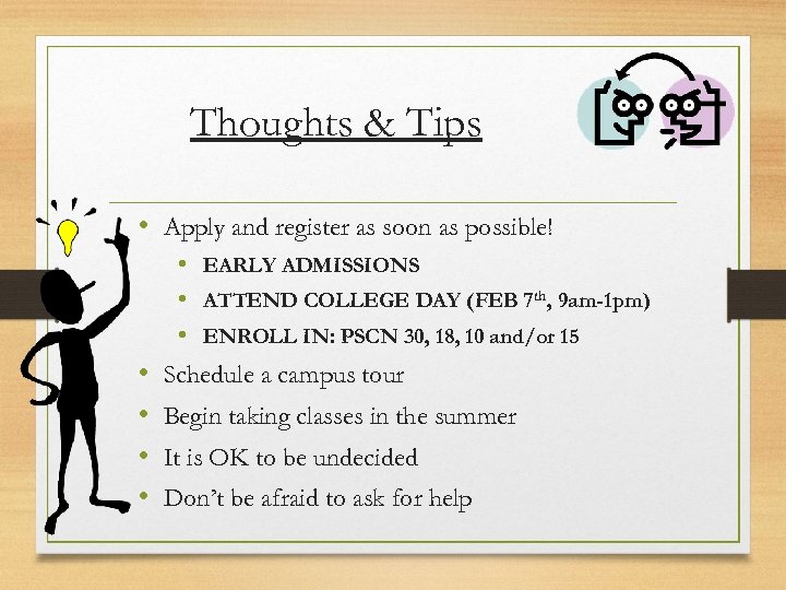 Thoughts & Tips • Apply and register as soon as possible! • EARLY ADMISSIONS