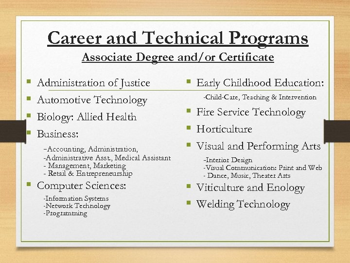 Career and Technical Programs Associate Degree and/or Certificate § § Administration of Justice Automotive