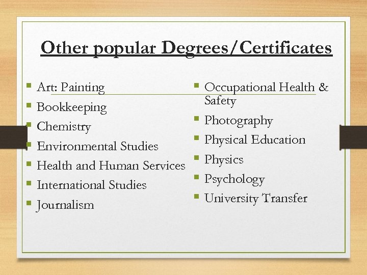 Other popular Degrees/Certificates § Art: Painting § Bookkeeping § Chemistry § Environmental Studies §