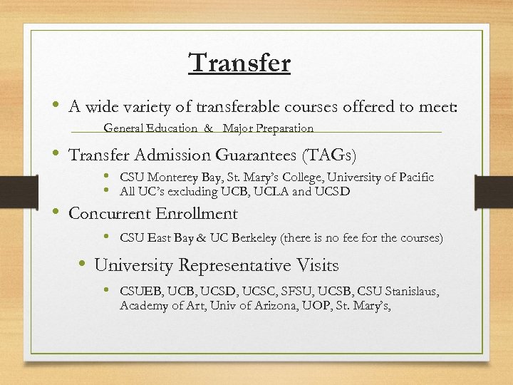 Transfer • A wide variety of transferable courses offered to meet: General Education &