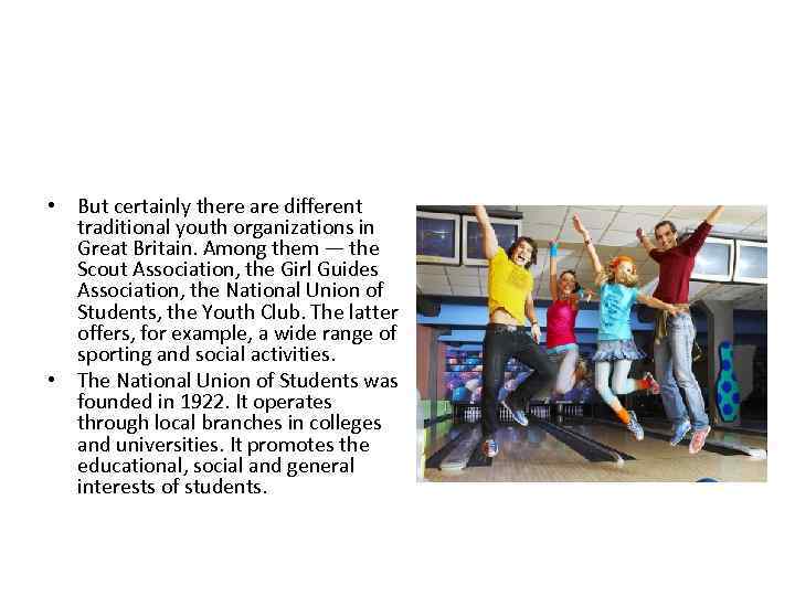  • But certainly there are different traditional youth organizations in Great Britain. Among