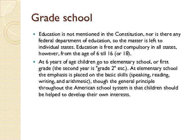 Grade school Education is not mentioned in the Constitution, nor is there any federal