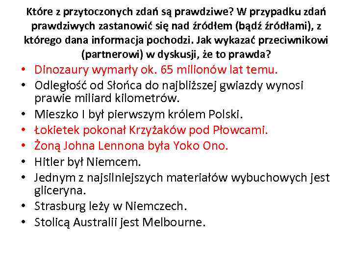 Które z przytoczonych zdań są prawdziwe? W przypadku zdań prawdziwych zastanowić się nad źródłem