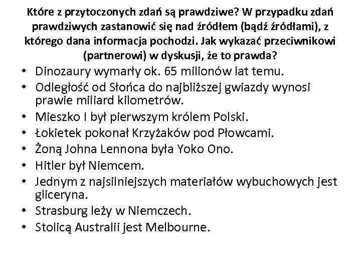 Które z przytoczonych zdań są prawdziwe? W przypadku zdań prawdziwych zastanowić się nad źródłem
