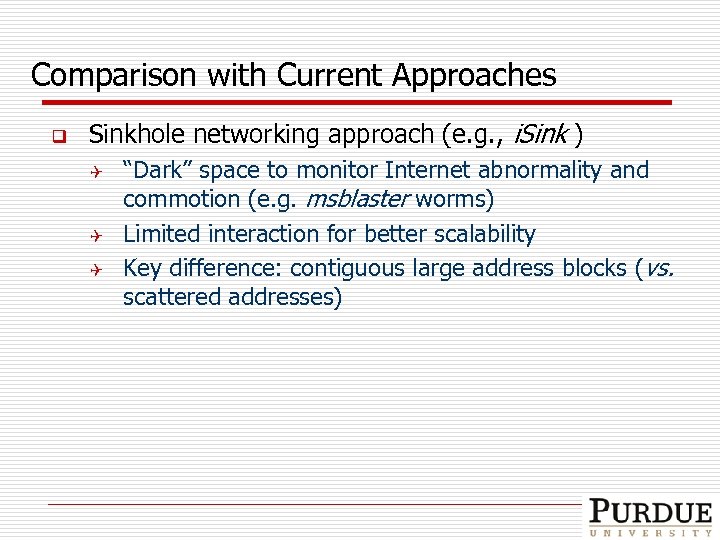 Comparison with Current Approaches q Sinkhole networking approach (e. g. , i. Sink )