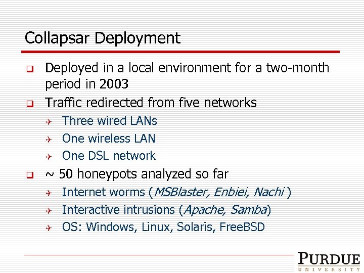 Collapsar Deployment q q Deployed in a local environment for a two-month period in