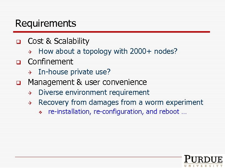 Requirements q Cost & Scalability Q q Confinement Q q How about a topology