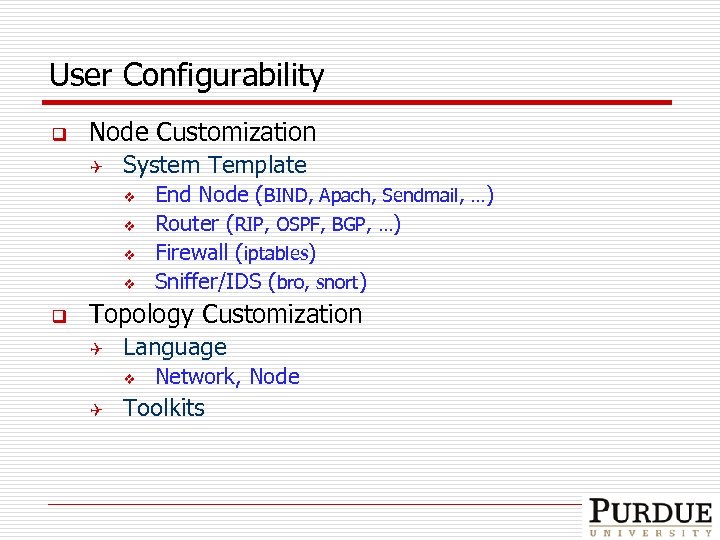 User Configurability q Node Customization Q System Template v v q End Node (BIND,