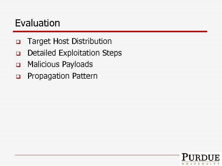 Evaluation q q Target Host Distribution Detailed Exploitation Steps Malicious Payloads Propagation Pattern 
