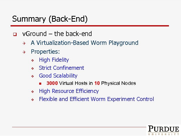 Summary (Back-End) q v. Ground – the back-end Q Q A Virtualization-Based Worm Playground