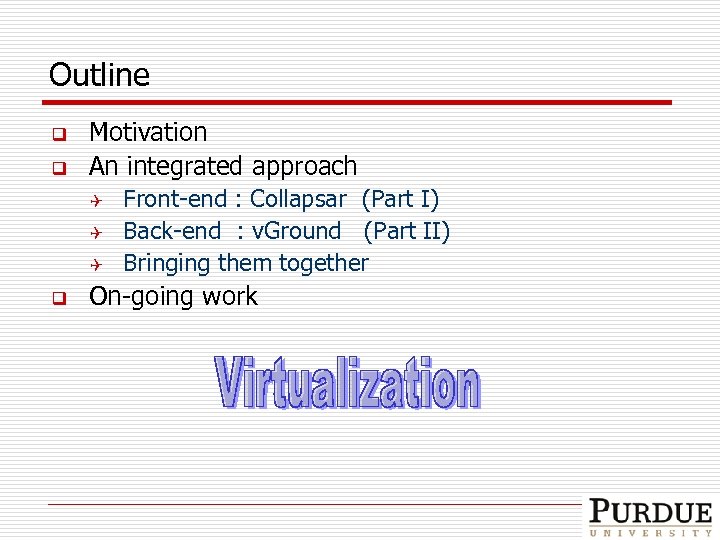 Outline q q Motivation An integrated approach Q Q Q q Front-end : Collapsar