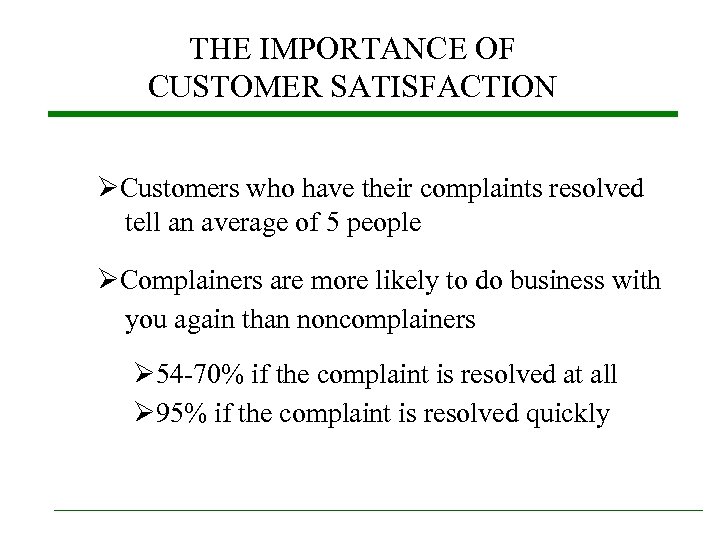 THE IMPORTANCE OF CUSTOMER SATISFACTION ØCustomers who have their complaints resolved tell an average