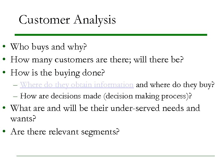Customer Analysis • Who buys and why? • How many customers are there; will