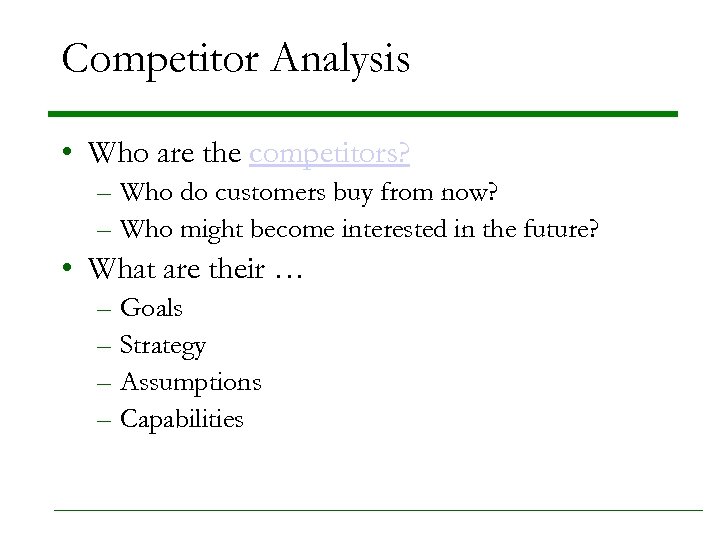 Competitor Analysis • Who are the competitors? – Who do customers buy from now?
