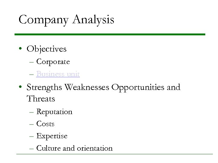 Company Analysis • Objectives – Corporate – Business unit • Strengths Weaknesses Opportunities and