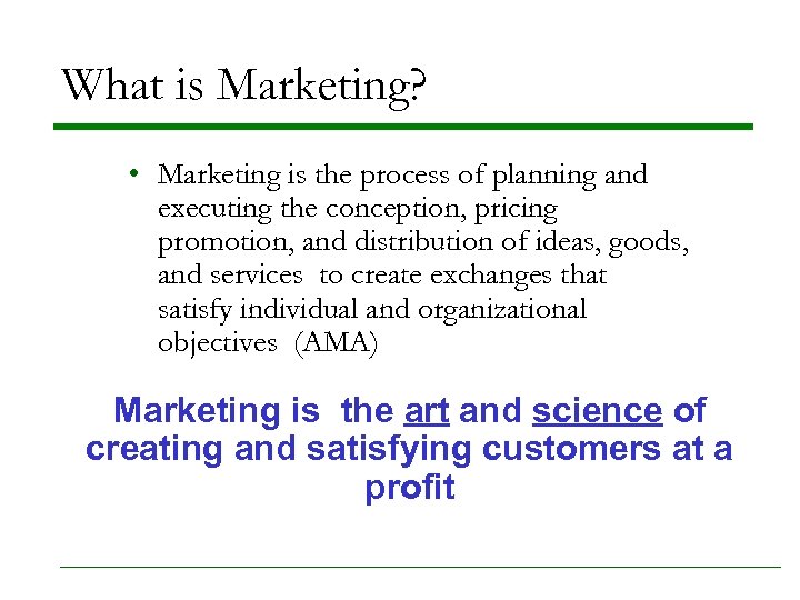 What is Marketing? • Marketing is the process of planning and executing the conception,