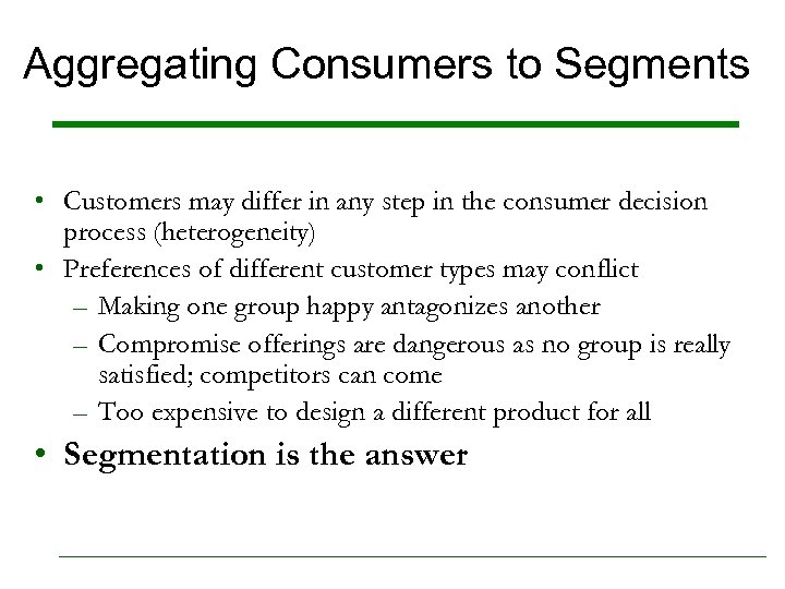 Aggregating Consumers to Segments • Customers may differ in any step in the consumer