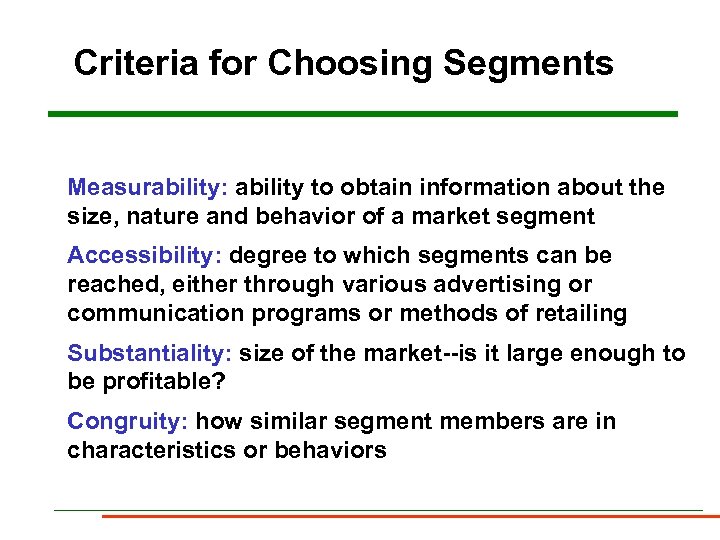 Criteria for Choosing Segments Measurability: ability to obtain information about the size, nature and
