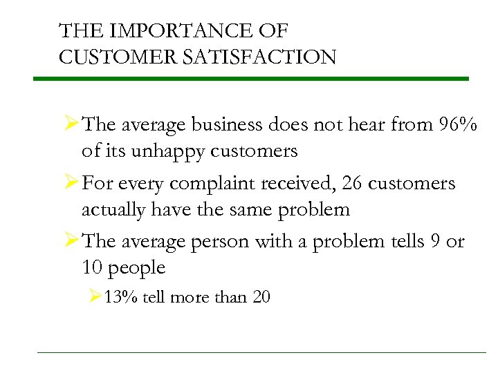 THE IMPORTANCE OF CUSTOMER SATISFACTION Ø The average business does not hear from 96%