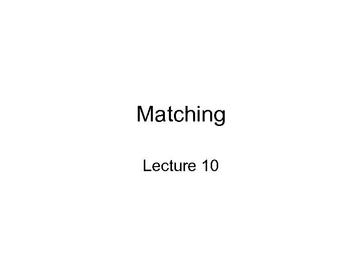 Matching Lecture 10 